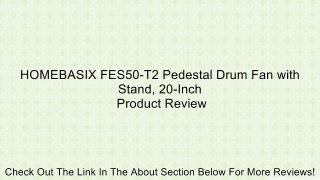 HOMEBASIX FES50-T2 Pedestal Drum Fan with Stand, 20-Inch Review