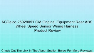 ACDelco 25928051 GM Original Equipment Rear ABS Wheel Speed Sensor Wiring Harness Review