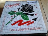 SHAKATAK -DON'T BLAME IT ON LOVE(RIP ETCUT)POLYDOR REC LTD 84