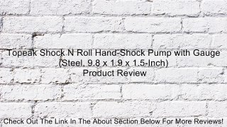 Topeak Shock N Roll Hand-Shock Pump with Gauge (Steel, 9.8 x 1.9 x 1.5-Inch) Review