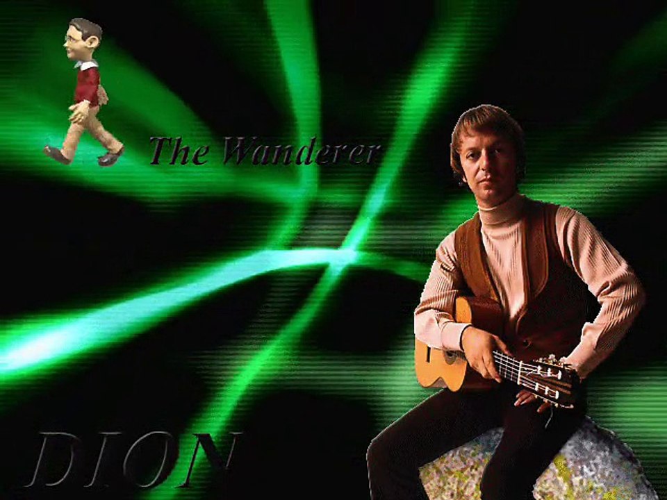 Dion DiMucci ......... The Wanderer