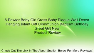 6 Pewter Baby Girl Cross Baby Plaque Wall Decor Hanging Infant Gift Communion Baptism Birthday Great Gift New Review