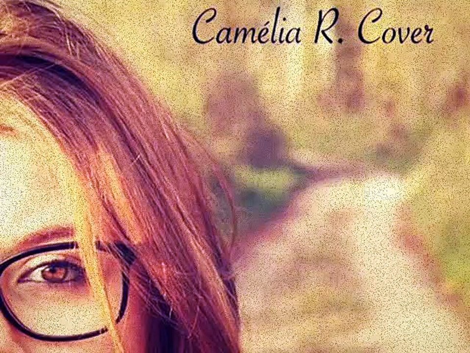 Camélia R. cover Je l'aime à mourir ( COVER Cabrel )