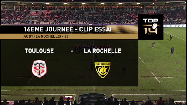 TOP14 - Toulouse-La Rochelle: Essai Julien Audy (LAR) - J16 - Saison 2014/2015