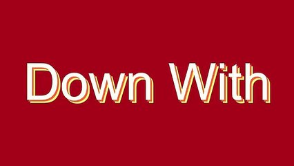 How to Pronounce Down With