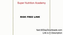 Super Nutrition Academy Download the Program No Risk - SEE THIS BEFORE YOU ACCESS
