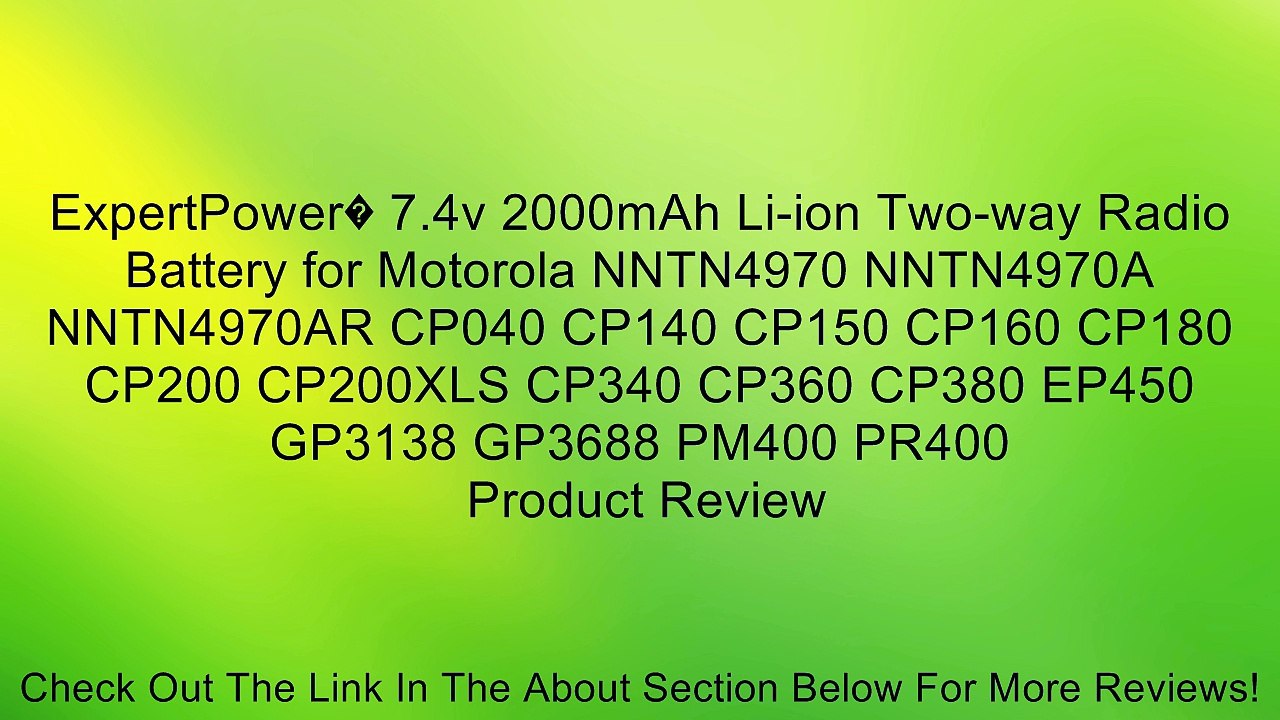 ExpertPower� 7.4v 2000mAh Li-ion Two-way Radio Battery for Motorola NNTN4970 NNTN4970A NNTN4970AR CP040 CP140 CP150 CP160 CP180 CP200 CP200XLS CP340 CP360 CP380 EP450 GP3138 GP3688 PM400 PR400 Review
