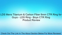 LDS Mens Titanium & Carbon Fiber 8mm CTR Ring for Guys - LDS Ring - Boys CTR Ring Review