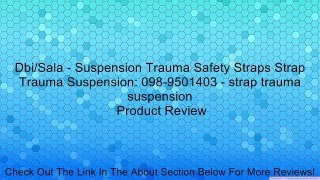Dbi/Sala - Suspension Trauma Safety Straps Strap Trauma Suspension: 098-9501403 - strap trauma suspension Review