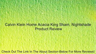 Calvin Klein Home Acacia King Sham, Nightshade Review