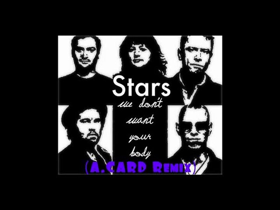 Starz - We Don't Want Your Body (A.CARD "Bloodsuckers Anonymous" Mix)