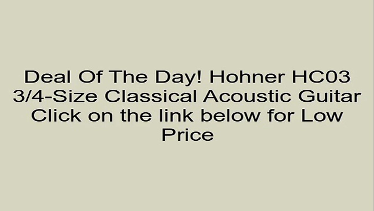 Hohner HC03 3/4-Size Classical Acoustic Guitar Review