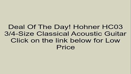 Hohner HC03 3/4-Size Classical Acoustic Guitar Review