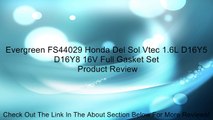 Evergreen FS44029 Honda Del Sol Vtec 1.6L D16Y5 D16Y8 16V Full Gasket Set Review