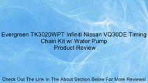 Evergreen TK3020WPT Infiniti Nissan VQ30DE Timing Chain Kit w/ Water Pump Review