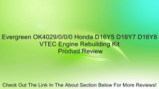 Evergreen OK4029/0/0/0 Honda D16Y5 D16Y7 D16Y8 VTEC Engine Rebuilding Kit Review