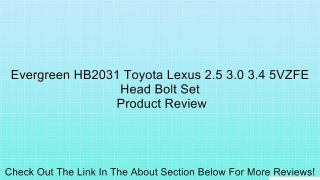 Evergreen HB2031 Toyota Lexus 2.5 3.0 3.4 5VZFE Head Bolt Set Review