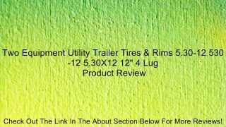 Two Equipment Utility Trailer Tires & Rims 5.30-12 530-12 5.30X12 12