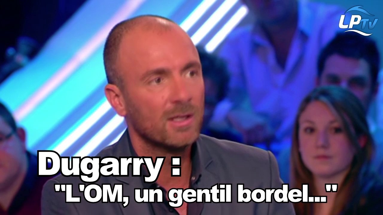 Dugarry : "L'OM un gentil bordel..."