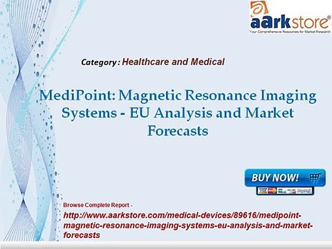 Aarkstore -MediPoint Magnetic Resonance Imaging Systems - EU Analysis and Market Forecasts