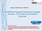 Aarkstore -MediPoint Magnetic Resonance Imaging Systems - US Analysis and Market Forecasts