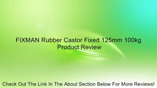 FIXMAN Rubber Castor Fixed 125mm 100kg Review