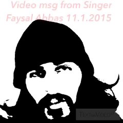 video message by Faysal Abbas singer 11-01-2015