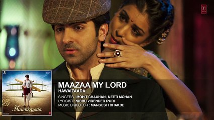 Maazaa My Lord (Hawaizaada) - Full Audio Song HD - Mohit Chauhan, Neeti Mohan