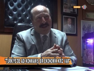 ''TÜRKİYE'DE ADI KONMAMIŞ BİR EKONOMİK KRİZ VAR''