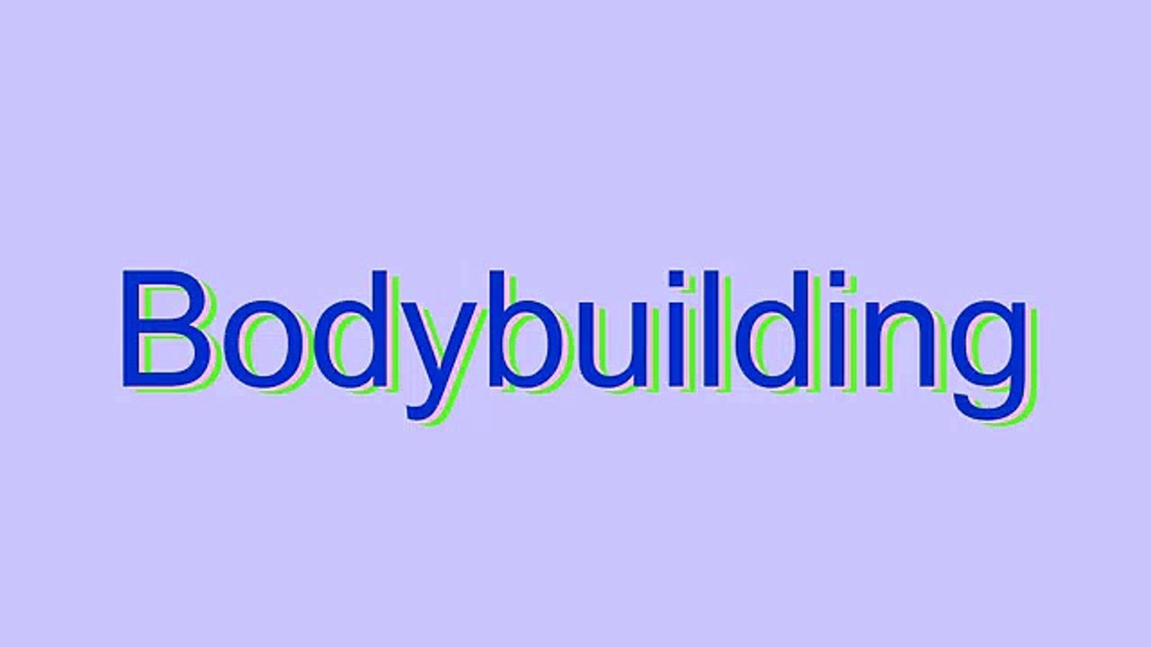 How to Pronounce Bodybuilding