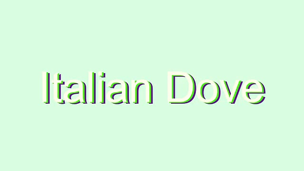 How to Pronounce Italian Dove