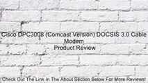 Cisco DPC3008 (Comcast Version) DOCSIS 3.0 Cable Modem Review