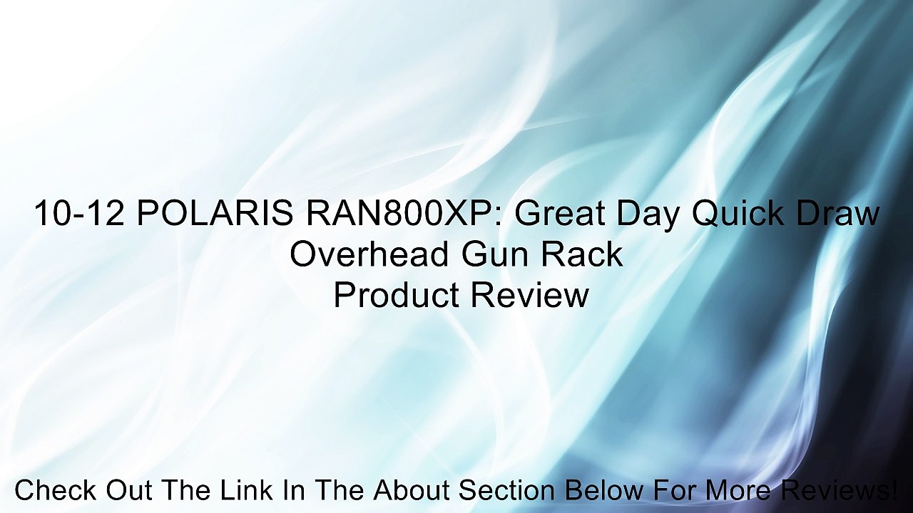 10-12 POLARIS RAN800XP: Great Day Quick Draw Overhead Gun Rack Review