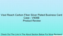 Visol Reach Carbon Fiber Silver Plated Business Card Case - V908B Review