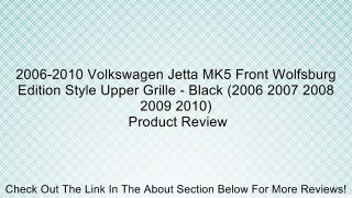 2006-2010 Volkswagen Jetta MK5 Front Wolfsburg Edition Style Upper Grille - Black (2006 2007 2008 2009 2010) Review