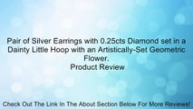 Pair of Silver Earrings with 0.25cts Diamond set in a Dainty Little Hoop with an Artistically-Set Geometric Flower. Review