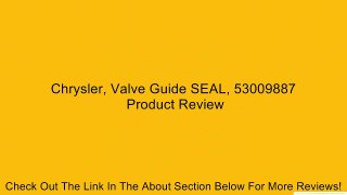 Chrysler, Valve Guide SEAL, 53009887 Review