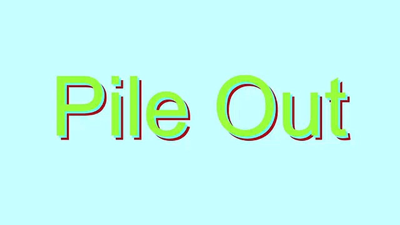 How to Pronounce Pile Out