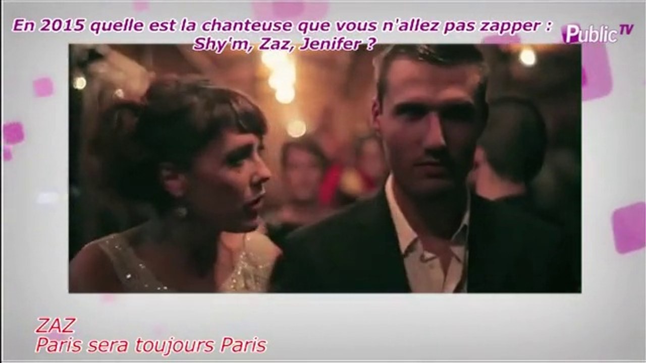 Public Zap : En 2015 quelle est la chanteuse que vous n'allez pas zapper : Shy’m, Zaz, Jenifer ?
