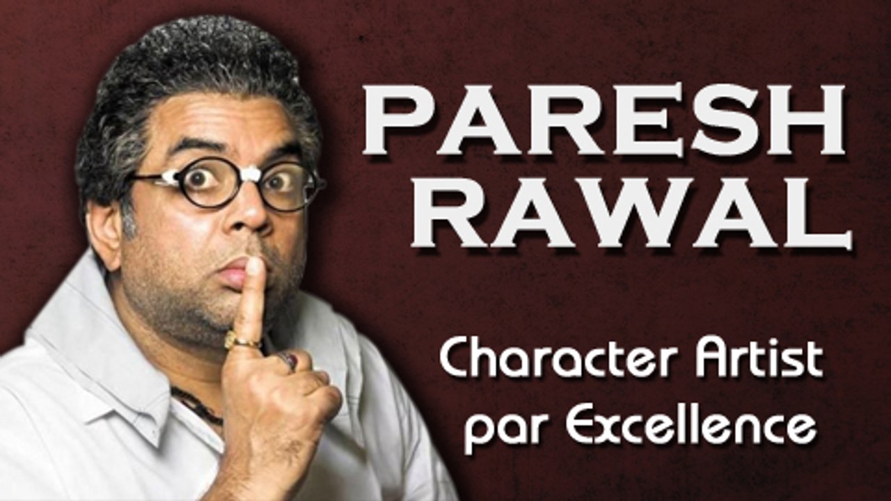 100 Years Of Bollywood - Paresh Rawal - Character Artist Par Excellence