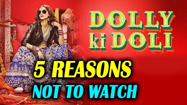 5 Reasons You Must NOT Watch Dolly Ki Doli | Sonam Kapoor | Rajkumar Rao