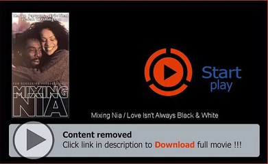 Download Mixing Nia / Love Isn't Always Black & White Movie Mp4 Avi Mkv PDA