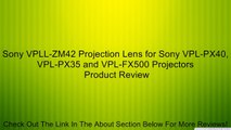 Sony VPLL-ZM42 Projection Lens for Sony VPL-PX40, VPL-PX35 and VPL-FX500 Projectors Review