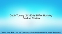 Cobb Tuning (213320) Shifter Bushing Review
