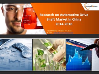 Automotive Drive Shaft in China Market Size, Industry 2014-2018