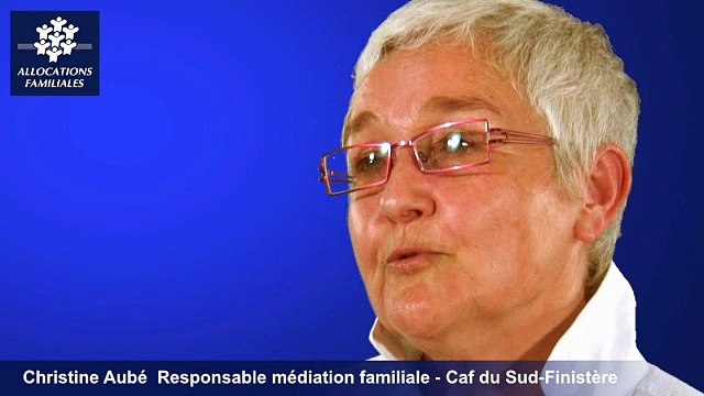 Caisse Nationale d'Allocations Familiales - site caf.fr - La médiation familiale Christine Aube Resp. Médiation familiale CAF Sud Finistère