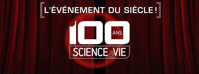Science&Vie : le centenaire