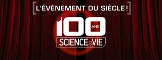 Science&Vie : le centenaire