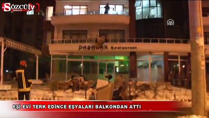 Eşi evi terk edince eşyaları balkondan attı