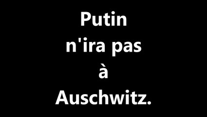 Putin n'ira pas à  Auschwitz